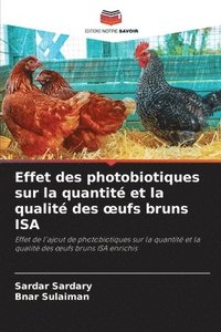 bokomslag Effet des photobiotiques sur la quantit et la qualit des oeufs bruns ISA