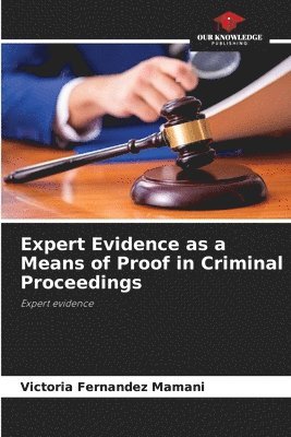 bokomslag Expert Evidence as a Means of Proof in Criminal Proceedings