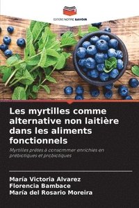 bokomslag Les myrtilles comme alternative non laitire dans les aliments fonctionnels