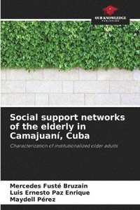 bokomslag Social support networks of the elderly in Camajuan, Cuba