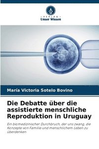 bokomslag Die Debatte ber die assistierte menschliche Reproduktion in Uruguay