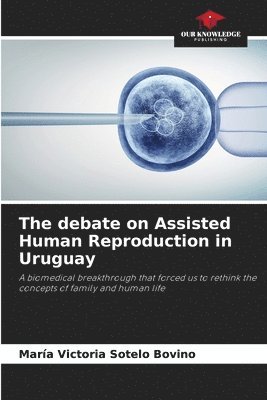 bokomslag The debate on Assisted Human Reproduction in Uruguay