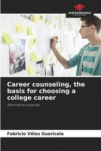 bokomslag Career counseling, the basis for choosing a college career