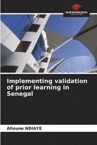 bokomslag Implementing validation of prior learning in Senegal