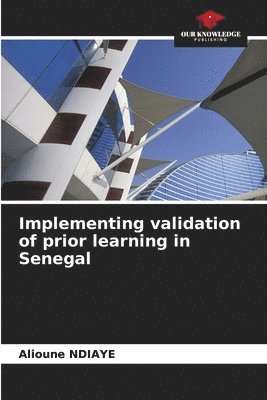 Implementing validation of prior learning in Senegal 1