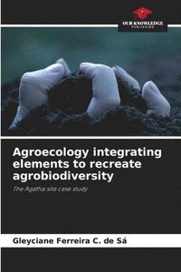 bokomslag Agroecology integrating elements to recreate agrobiodiversity