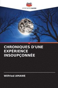 bokomslag Chroniques d'Une Exprience Insouponne