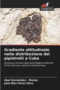 bokomslag Gradiente altitudinale nella distribuzione dei pipistrelli a Cuba