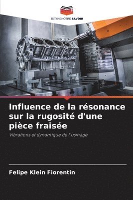 bokomslag Influence de la rsonance sur la rugosit d'une pice fraise