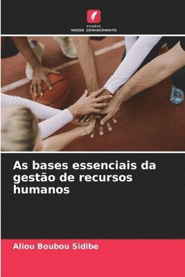 As bases essenciais da gesto de recursos humanos 1