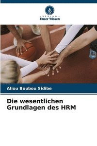bokomslag Die wesentlichen Grundlagen des HRM