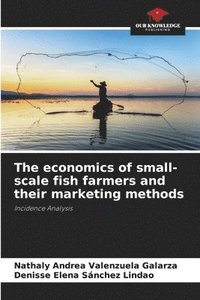 bokomslag The economics of small-scale fish farmers and their marketing methods