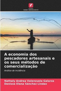 bokomslag A economia dos pescadores artesanais e os seus mtodos de comercializao