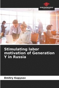 bokomslag Stimulating labor motivation of Generation Y in Russia