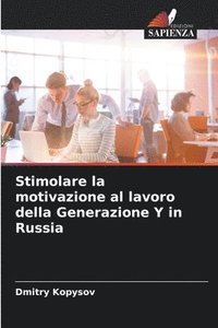 bokomslag Stimolare la motivazione al lavoro della Generazione Y in Russia