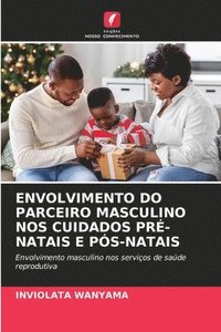 bokomslag Envolvimento Do Parceiro Masculino Nos Cuidados Pr-Natais E Ps-Natais