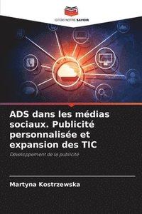 bokomslag ADS dans les mdias sociaux. Publicit personnalise et expansion des TIC