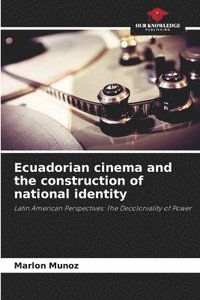 bokomslag Ecuadorian cinema and the construction of national identity
