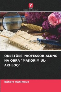 bokomslag Questes Professor-Aluno Na Obra &quot;Makorim Ul-Akhloq&quot;