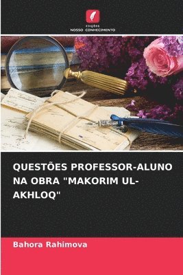 bokomslag Questes Professor-Aluno Na Obra &quot;Makorim Ul-Akhloq&quot;