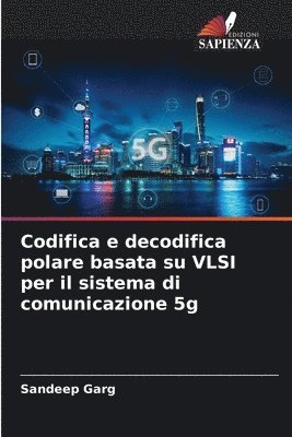 Codifica e decodifica polare basata su VLSI per il sistema di comunicazione 5g 1