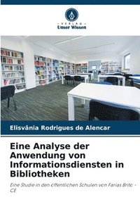 bokomslag Eine Analyse der Anwendung von Informationsdiensten in Bibliotheken