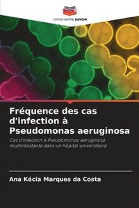 bokomslag Frquence des cas d'infection  Pseudomonas aeruginosa
