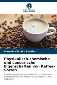 bokomslag Physikalisch-chemische und sensorische Eigenschaften von Kaffee-Sorten
