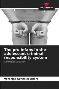 bokomslag The pro infans in the adolescent criminal responsibility system