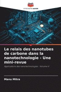bokomslag Le relais des nanotubes de carbone dans la nanotechnologie - Une mini-revue