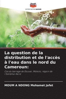 bokomslag La question de la distribution et de l'accs  l'eau dans le nord du Cameroun