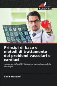 bokomslag Principi di base e metodi di trattamento dei problemi vascolari e cardiaci