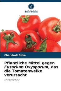 bokomslag Pflanzliche Mittel gegen Fusarium Oxysporum, das die Tomatenwelke verursacht