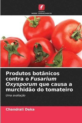 Produtos botnicos contra o Fusarium Oxysporum que causa a murchido do tomateiro 1