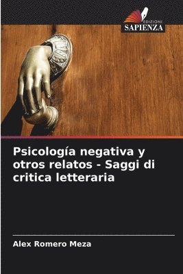 Psicologa negativa y otros relatos - Saggi di critica letteraria 1
