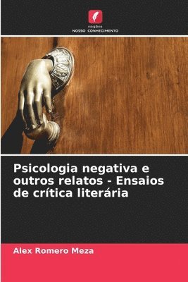 Psicologia negativa e outros relatos - Ensaios de crtica literria 1