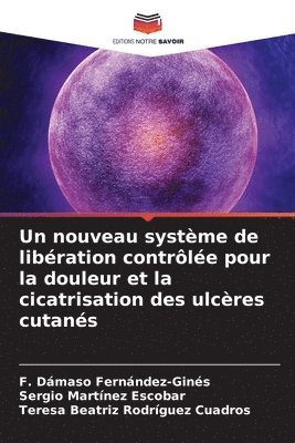 Un nouveau systme de libration contrle pour la douleur et la cicatrisation des ulcres cutans 1