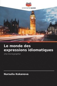 bokomslag Le monde des expressions idiomatiques