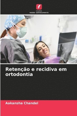Aakansha Chandel, AAKANSHA CHANDEL - Retenção e recidiva em ortodontia, Häftad