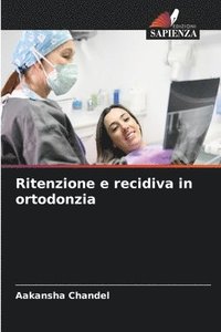 bokomslag Ritenzione e recidiva in ortodonzia