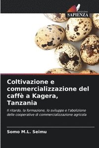 bokomslag Coltivazione e commercializzazione del caff a Kagera, Tanzania