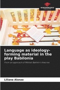 bokomslag Language as ideology-forming material in the play Babilonia