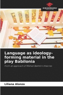Language as ideology-forming material in the play Babilonia 1