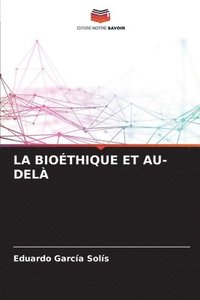 bokomslag La Biothique Et Au-Del