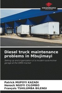 bokomslag Diesel truck maintenance problems in Mbujimayi