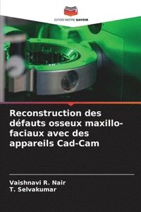 bokomslag Reconstruction des dfauts osseux maxillo-faciaux avec des appareils Cad-Cam