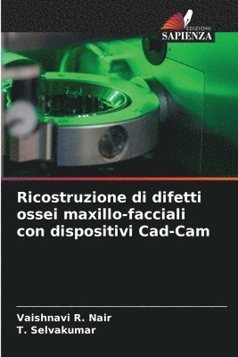 Ricostruzione di difetti ossei maxillo-facciali con dispositivi Cad-Cam 1