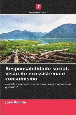 Responsabilidade social, viso do ecossistema e consumismo 1