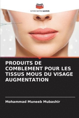 bokomslag Produits de Comblement Pour Les Tissus MOUS Du Visage Augmentation