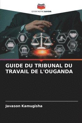 Guide Du Tribunal Du Travail de l'Ouganda 1